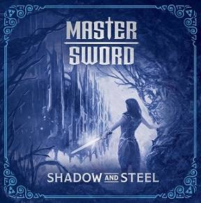Master Sword : Shadow and Steel